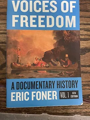 Voices Of Freedom Documentary History By Eric Foner Vol 1 & 2 6th Ed New • $18