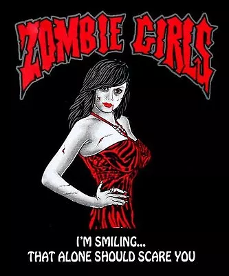 Zombie Girls I'm Smiling That Alone Should Scare You Dead T-shirt  Z6 • £26.05