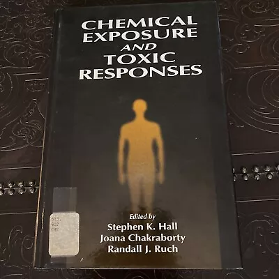 Chemical Exposure And Toxic Responses By Stephen K. Hall Pick Up Avail Blackburn • $55