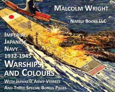 Malcolm Wright Imperial Japanese Navy 1932-1945 Warships  (Hardback) (UK IMPORT) • $183.17