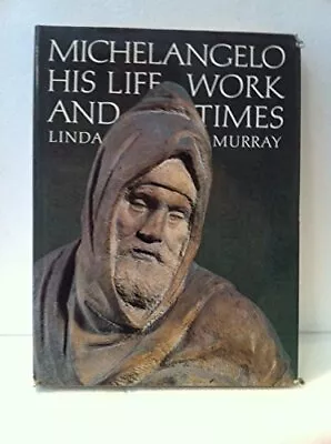 Michelangelo : His Life Work And Times / Linda ... By Murray (Linda). Paperback • £6.05