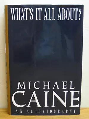 What's It All About - An Autobiography By Michael Caine Signed 1st Edition HBDJ • $27.50