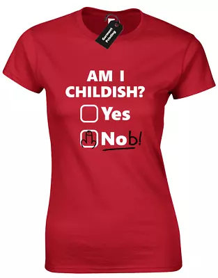 Am I Childish Rude Ladies T Shirt Rude Adult Humour Present Gift Party • £7.99