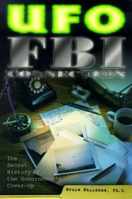 UFO/FBI Connection: The Secret History Of The Government's Cover-Up Maccabee B • $6.09