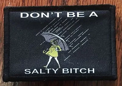 Don't Be Salty Morale Patch Tactical Military Salty Patch  Army USA • $8.49