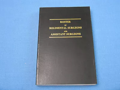 Civil War. Roster Of Regimental Surgeons And Assistant Surgeons 1989 Reprint • $24.75