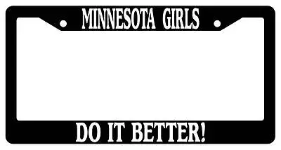 Black License Plate Frame Minnesota Girls Do It Better Auto Accessory 1743 • $6.49