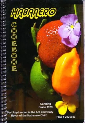 Habanero Cookbook: Best Kept Secret Is The Hot And Fruity Flavor Of The Haba... • $41.24