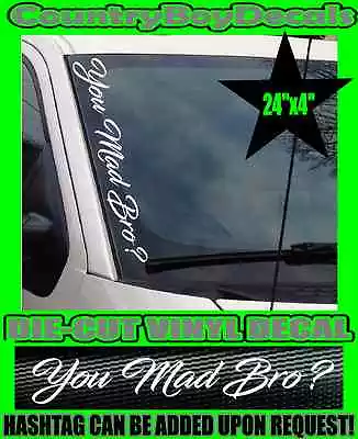 $10.99 • Buy You Mad Bro? VERTICAL Pillar Windshield Vinyl Decal Sticker Car Truck Hate Turbo