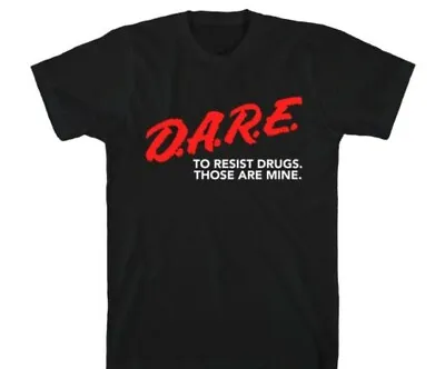 DARE Shirt Retro D.A.R.E. Shirt To Resist Drugs Those Are Mine Funny  • $15