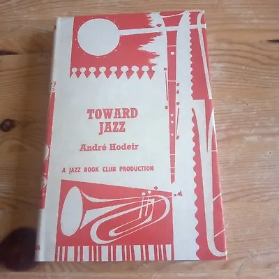 £2.99 • Buy Toward Jazz By Andre Hodeir - Jazz Book Club No 54 HB DJ