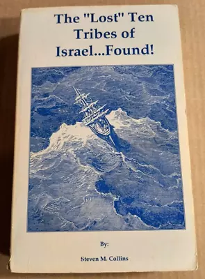 The  Lost  Ten Tribes Of Israel...Found! 1995 1st Rev Ed By Steven M. Collins • $224