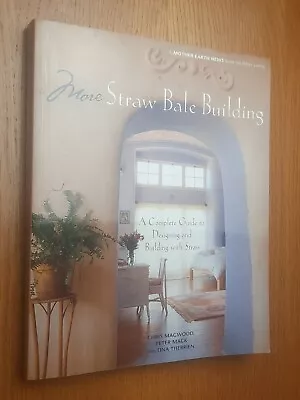 More Straw Bale Building A Complete Guide To Designing And Building 1st Printing • $14.72