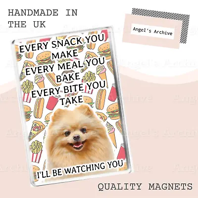 Every Snack You Make ✳ Funny Dog Quote ✳ Pomeranian ✳ Large Fridge Magnet ✳ Gift • £3.75