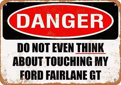 Metal Sign - Do Not Touch My FORD FAIRLANE GT -- Vintage Look • $18.66