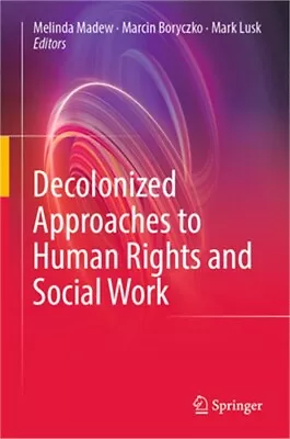 Decolonized Approaches To Human Rights And Social Work (Hardback Or Cased Book) • $125.76