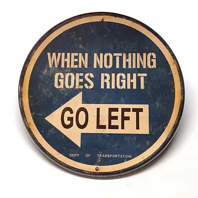 Sign When Nothing Goes Right Go Left Fridge Magnet BUY 3 GET 4 FREE MIX & MATCH • $7.90