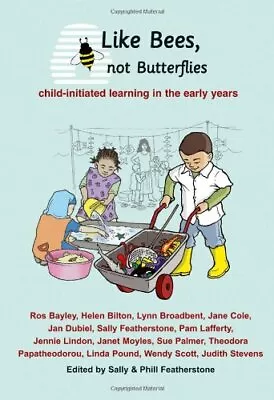 Like Bees Not Butterflies: Child-initiated Learning In The Early YearsSally F • £2.47