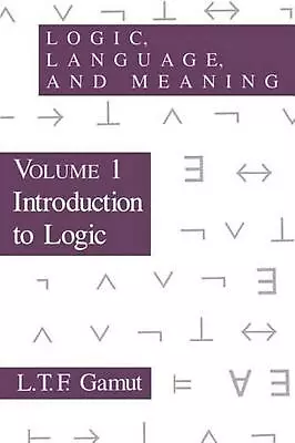Logic Language And Meaning Volume 1: Introduction To Logic By L.T.F. Gamut (E • $57.63