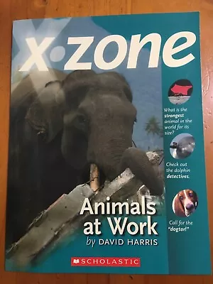 New Book ~ X-zone Animals At Work David Harris Lexile 860 Scholastic • $8.99