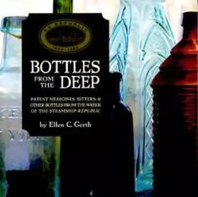 Bottles From The Deep : Patent Medicines Bitters And Other Bottles From The... • $19.99