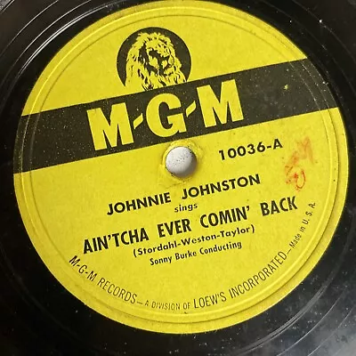 10  78 RPM-Johnnie Johnston-Ain'Tcha Ever Comin' Back/You're Not So Easy To Forg • $10