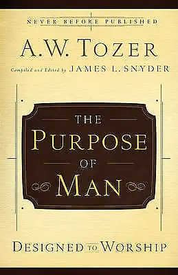 The Purpose Of A Man: Designed To Worship - 9780830746897 Paperback A W Tozer • £13.16