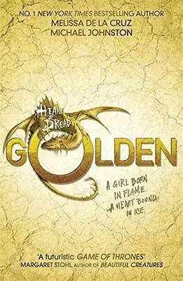 Golden: Book 3 (Heart Of Dread) By Melissa De La Cruz Michael Johnston • £2.51