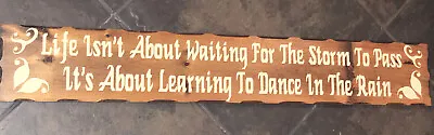 Wood Sign 36”Painted Don’t Wait For The Storm To Pass Learn To Dance In The Rain • £12.30