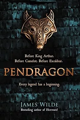 Pendragon: A Novel Of The Dark Age (Dark Age 1) By Wilde James Book The Cheap • £3.49