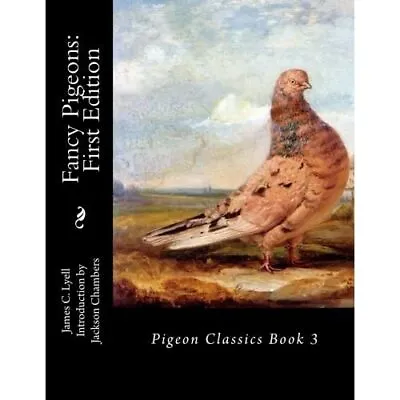 Fancy Pigeons: First Edition: Pigeon Classics Book 3 - Paperback NEW Lyell Jame • £30.20