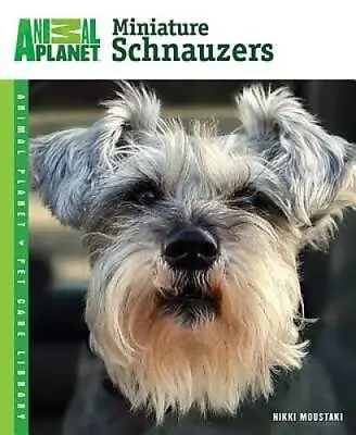 Miniature Schnauzers (Animal Planet Pet Care Library) - Paperback - GOOD • $5.21