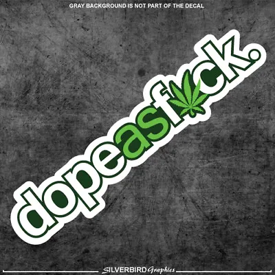 Dope As F*ck Sticker Decal JDM Illest Car Window Marijuana Funny Bumper Decal • $3.99