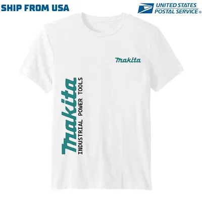 Makita Industrual Power T-Shirt Cotton USA Size S-5XL • $26.99