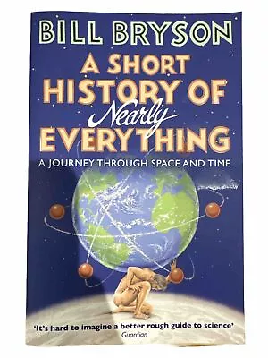 A Short History Of Nearly Everything Bill Bryson • £1