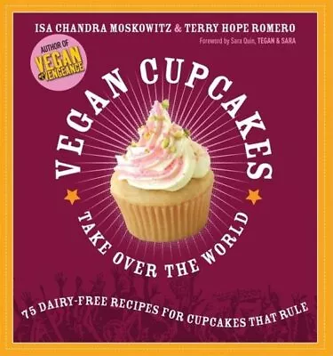 Vegan Cupcakes Take Over The World : 75 Dairy-free Recipes For Cupcakes That ... • $11.98