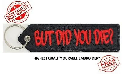 BUT DID YOU DIE? Motorcycle Keychain Highest Quality Double Sided Embroider • $8.95