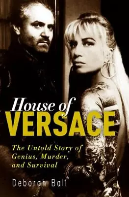 House Of Versace: The Untold Story Of Genius Murder And Survival • $7.40