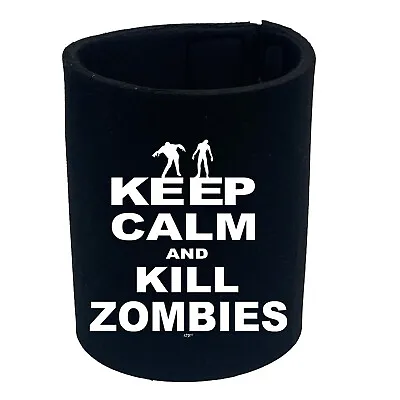 Keep Calm And Kill Zombies - Funny Can Bottle Stubbie Novelty Gift Stubby Holder • £5.45