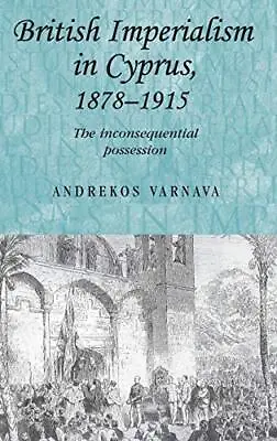 British Imperialism In Cyprus 1878... Varnava Andrek • £11.99