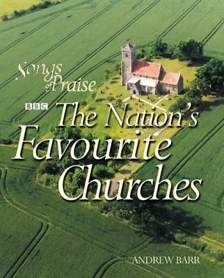 The Nation's Favourite Churches (Songs Of Praise) By Andrew Barr • £2.74