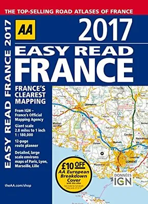 AA Easy Read France 2017 (AA Road Atlas) (Easy Read Guides) By AA Publishing The • £6.49