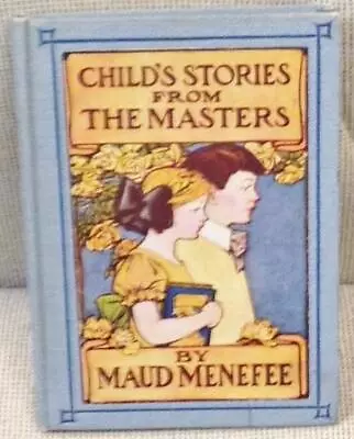 Maud Menefee / CHILD'S STORIES FROM THE MASTERS 1901 • $16.83