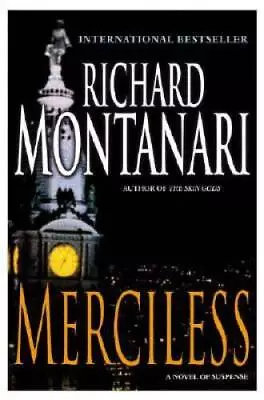 Merciless: A Novel Of Suspense - Hardcover By Montanari Richard - GOOD • $5.88