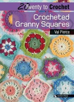 20 To Crochet: Crocheted Granny Squares By Val Pierce (Paperback 2012) • £7.95