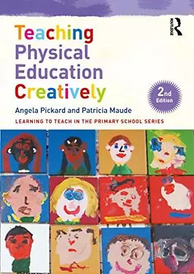 Teaching Physical Education Creatively (Learning To Teach In The Primary School • £9.79
