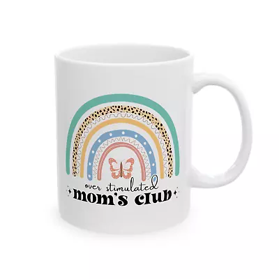 Mom Mug Rainbow Overstimulated Moms Club Mothers Day Birthday Gift Coffee Cup • $9.98