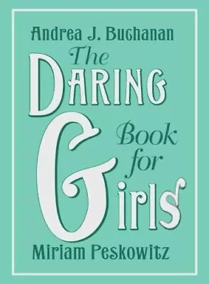 Daring Book For Girls The - 9780061472572 Hardcover Andrea J Buchanan • $4.09