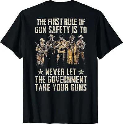 The First Rule Of Gun Safety Is ToTake Your Guns Unisex T-Shirt • $19.99