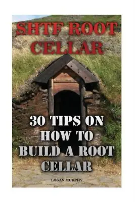 Logan Murphy SHTF Root Cellar (Paperback) • £10.58